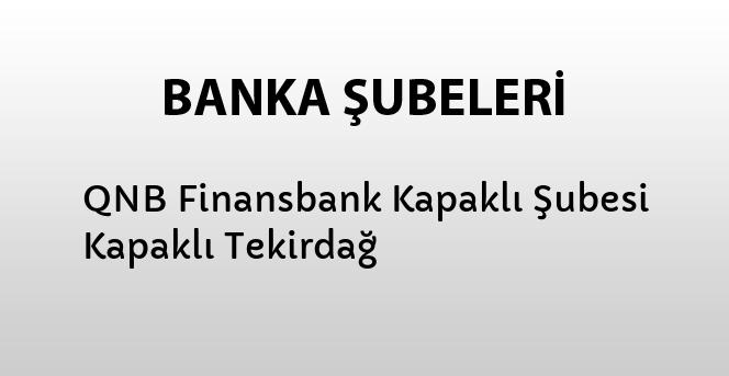 qnb finansbank kapakli subesi kapakli tekirdag bankalar banka subeleri