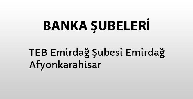 teb emirdag subesi emirdag afyonkarahisar bankalar banka subeleri